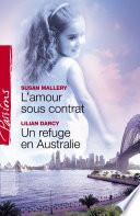 L'amour sous contrat - Un refuge en Australie (Harlequin Passions)