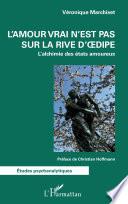 L'amour vrai n'est pas sur la rive d'Oedipe