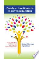 L'analyse fonctionnelle en psychoéducation. Guide théorique et pratique