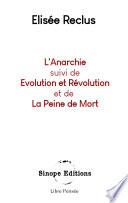 L'Anarchie suivis de Evolution et Révolution et de La Peine de Mort