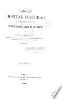 L'Ancien Hôpital d'Aubrac en Rouergue, le petit Saint-Bernard de la France. (Extrait du Bulletin Monumental.).