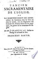 L' Anciennes Sacramentaire De L'Eglise, Ou La Maniere Dont On Administroit les Sacremens chez les Grecs & chez les Latins, ...