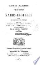 L'Ange de l'Eucharistie ou Vie et esprit de Marie-Eustelle, d'après les documents les plus authentiques