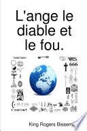L'ange le diable et le fou.