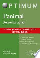 L'animal. Auteur par auteur. Culture générale. Prépa ECE/ECS. Concours 2021