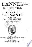 L'année bénédictine ou Les vies des saints de l'ordre de Saint Benoist pour tous les jours de l'année