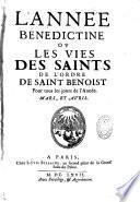 L'année bénédictine ou les Vies des saints de l'ordre de Saint Benoist pour tous les jours de l'année