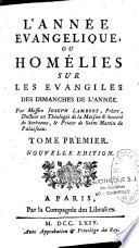 L'Année évangélique ou homélies sur les Evangiles des Dimanches de l'année par Messire Joseph Lambert, prêtre...Nouvelle édition