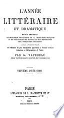 L'Année littéraire et dramatique, ou, Revue annuelle des principales productions de la littérature française et des traductions des œuvres les plus importantes des littératures étrangères, avec l'indication des événements les plus remarquables appartenant à l'histoire littéraire, dramatique et bibliographique de l'année