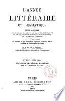 L'année litteraire et dramatique, ou Revue annuelle des principales productions de la littérature française et des traductions des œuvres les plus importantes des littératures étrangères classées et étudiées par genres ... par G. Vapereau