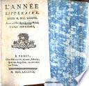 L'Année littéraire, ou, Suite des lettres sur quelques écrits de ce temps