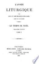 L'année liturgique: Le temps de Nöel. 2 v