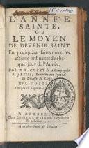 L'année sainte, ou Le moyen de devenir saint. En pratiquant saintement les actions ordinaires de chaque jour de l'année