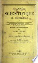 L'année scientifique et industrielle, ou, Exposé annuel des travaux scientifiques, des inventions et des principales applications de la science à l'industrie et aux arts, qui ont attiré l'attention publique en France et à l'étranger