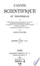 L'Année scientifique et industrielle, ou Exposé annuel des travaux scientifiques, des inventions ...