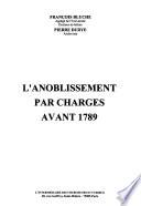 L'anoblissement par charges avant 1789