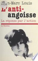 L'anti-angoisse : la réponse par l'action