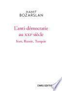 L'anti-démocratie au XXIe siècle - Iran, Russie, Turquie