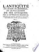 L'Antiquité de l'Église de Marseille, et la succession de ses évêques, etc
