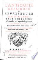 L'Antiquité expliquée et représentée en figures: Les funérailles, les lampes, les supplices &c