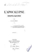 L'Apocalypse expliquée par Ch. de Lisle. [With the text.]