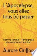 L' Apocalypse, Vous Allez Tous (y) Passer