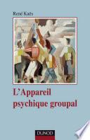 L'appareil psychique groupal - 3e édition