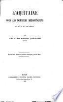 L'Aquitaine sous les derniers mérovingiens au VIIe et au VIIIe siècle