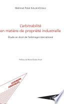 L'arbitrabilité en matière de propriété industrielle