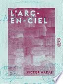 L'Arc-en-Ciel - Comédie en un acte et en vers