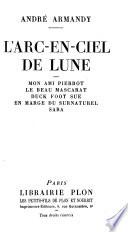L'arc-en-ciel de lune ...