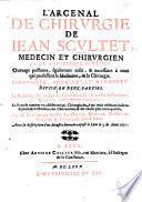 L'Arcenal de Chirurgie ... Ouvrage postume ... renouvellé, corrigé, et augmenté ... Mis en François par ... F. Deboze. Avec la description d'un monstre humain exposé à Lyon ... Mars 1671