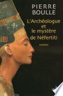 L'archéologue et le mystère de Nefertiti