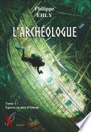 L'archéologue - Tome 1