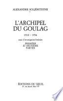 L'Archipel du Goulag, 1918-1956: Troisième et quatrième parties