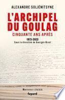 L'Archipel du Goulag, cinquante ans après