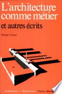 L'architecture comme métier et autres écrits
