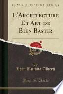 L'Architecture Et Art de Bien Bastir (Classic Reprint)