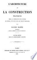 L'architecture et la construction pratiques mises à la portée des gens du monde, des élèves, et de tous ceux qui veulent faire bâtir