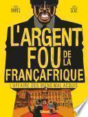L'Argent fou de la Françafrique
