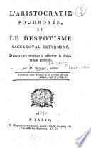 L'aristocratie foudroyée, et le despotisme sacerdotal exterminé. Discours tendant à affermir la fédération générale. Par M. Bachelu, prêtre,...