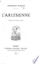 L'arlésienne pièce en trois actes Alphonse Daudet