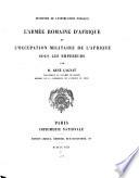 L'armée romaine d'Afrique et l'occupation militaire de l'Afrique sous les empereurs