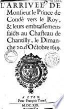 L'Arrivée de Monsieur le Prince de Condé vers le Roy, et leurs embrassemens faicts au Chasteau de Chantilly, le Dimanche 20. d'Octobre 1619