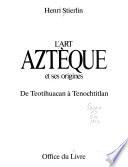 L'art aztèque et ses origines