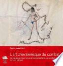 L'art chevaleresque du combat. Le maniement des armes à travers les livres de combat (XIVe-XVIe siècles)