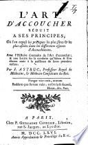L'art d'accoucher réduit a ses principes
