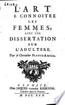 L'art de connoitre les femmes, avec une dissertation sur l'adultere