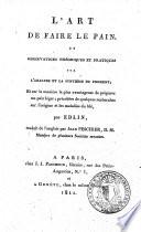 L'art de faire le pain, et observations théoriques et pratiques sur l'analyse et la synthèse du froment