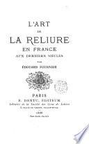 L'art de la reliure, en France aux derniers siècles